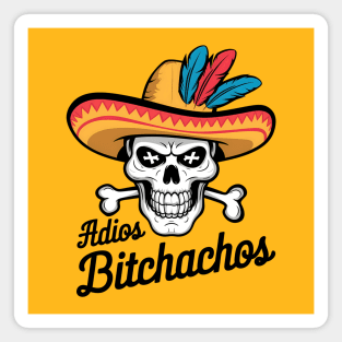 Adios Bitchachos Magnet